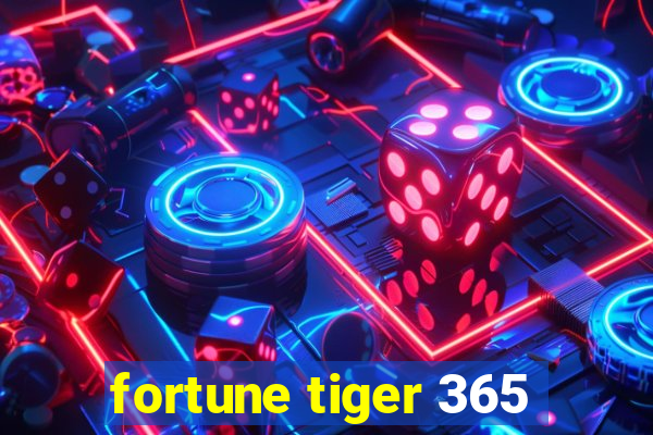 fortune tiger 365